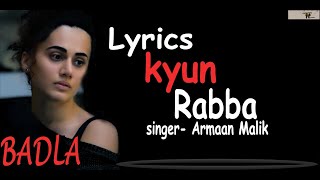 Kyun Rabba - Full Video (Lyrical) | Badla | Amitabh Bachchan | Taapsee Pannu | Armaan Malik |