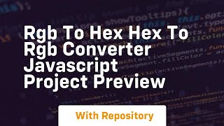 Rgb to hex hex to rgb converter javascript project preview