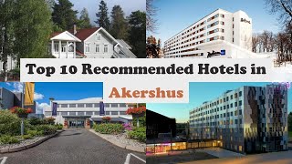 Top 10 Recommended Hotels In Akershus | Luxury Hotels In Akershus