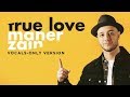 Maher Zain - True Love (Vocals Only) | ماهر زين | بدون موسيقى | Audio