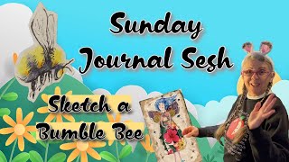 Relaxing Spring Sunday Sesh! Let's JOURNAL, CHAT, and SKETCH a BUMBLE BEE!