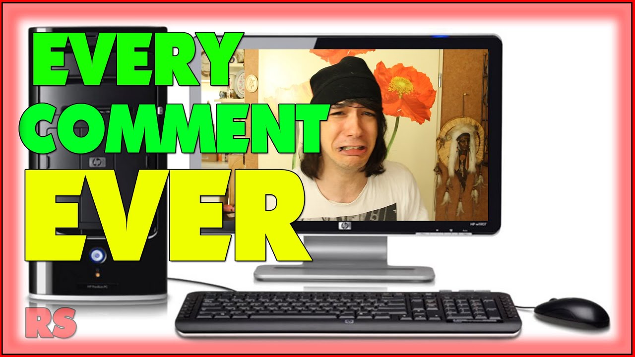 Every Youtube Comment Ever Youtube