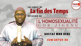 ComAktus 28: Oustaaz Mor KEBE || Les Signes de la fin des Temps Ep 08  ||  L'homosexualité