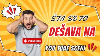 ŠTA SE TO DEŠAVA NA YOU TUBE SCENI?