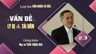 #3 - VẤN ĐỀ LY DỊ & TÁI HÔN - 1 Côrinhtô 7:10-24 || Mục sư TRẦN TRỌNG NHA