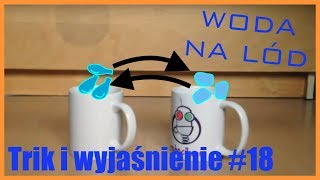 Sztuczki z wyjaśnieniem #18 – Zamiana wody na lód