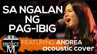 December Avenue - Sa Ngalan Ng Pag-ibig  Project M Acoustic Featuring Andrea Cover