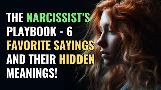 The Narcissist's Playbook - 6 Favorite Sayings and Their Hidden Meanings! | NPD | Narcissism