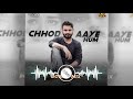 Chhod aye hum - Bosky Mix