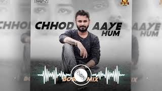 Chhod aye hum - Bosky Mix