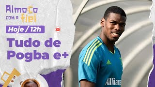 Almoço com a Fiel: Tudo sobre Pogba e busca do Corinthians por reforços para 2025 l Quem sai?