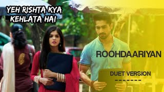 (OST) - ROOHDAARIYAN DUET VERSION | YEH RISHTA KYA KEHLATA HAI @Musicstationofficial-z2v