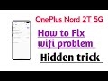 OnePlus Nord 2T 5G How to Fix WiFi problem Hidden trick