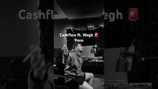 Cashflow ft. Wegh - 9mm ⏳