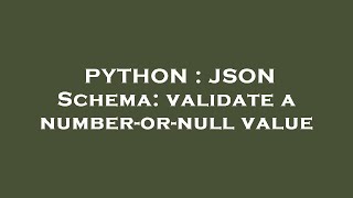 PYTHON : JSON Schema: validate a number-or-null value