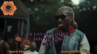 Lil Baby Ft Future - Out The Mud - 417 Hz [ Sacral Chakra - Clear Negative Energ