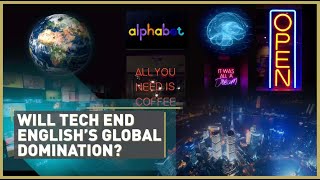 Will technology end the English language's global domination?