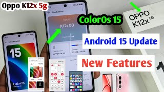 oppo k12x 5g android 15 update features / oppo k12x 5g coloros 15 update new features