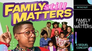 FAMILY STILL MATTERS: A Family Matters (1989-1998) Sequel Concept