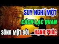 Suy Nghĩ Một Cách Lạc Quan Sống Một Đời Hạnh Phúc - Thả Hết Ưu Phiền Theo Gió Bay -Một đời An Nhiên