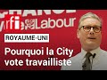 Royaume-Uni : pourquoi la City vote travailliste • RFI