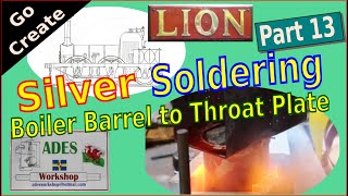 Building Miniature Steam locomotive LION Part 13 : Silver Soldering Boiler Barrel to Throat Plate