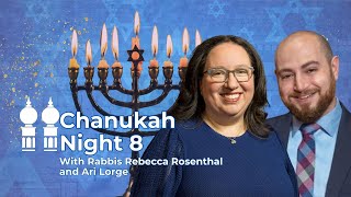Eighth Night of Chanukah: Candle Lighting With Rabbis Ari Lorge and Rebecca Rosenthal