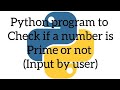 Python program to check whether a number is Prime or not