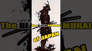 The Black Samurai of Japan: The Story of Yasuke and Oda Nobunago