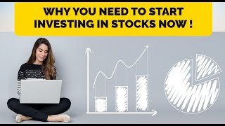 Why you need to start investing in Stocks now !