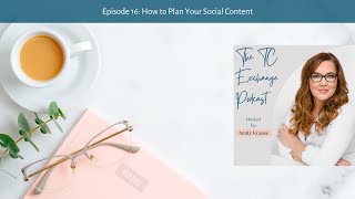 TC Exchange Podcast Episode 16: How to Plan Your Social Content