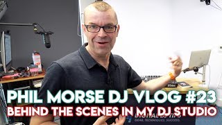 "Behind The Scenes In My DJ Studio" - Phil Morse DJ Vlog #23 - DJ Tips