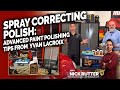 Spray Correcting Polish: Advanced Paint Polishing Tips with Nick Rutter & Yvan Lacroix