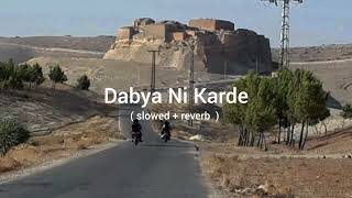 Dabya Ni Karde 😎✌ Lofi Mix ( slowed + reverb  ) Song
