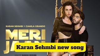 Meri Jaan - Karan Sehmbi | New Song | Camilla Grando | Karan Sehmbi New Punjabi Song 2022 |