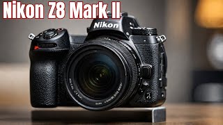 The Nikon Z8 II is the obvious champion: Wish List for Nikon Z8II 2025