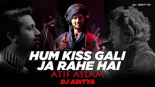 Hum Kis Galli Jaa Rahe Hai (Remix) DJ ADITYA | Feat. Atif Aslam | Sachin Gupta | Hits 2K23