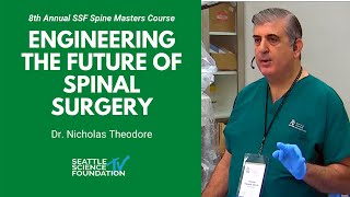 Engineering the Future of Spinal Surgery - Nicholas Theodore, MD, MS