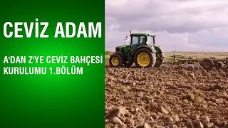 Ceviz Adam - A'dan Z'ye Ceviz Bahçesi Kurulumu / 1.Bölüm