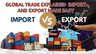 Global Trade Explained Import and Export Made Easy