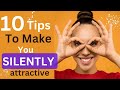 How to become Silently attractive