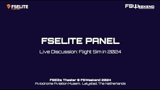 Flight Simulator in 2024 Panel Discussion - FSWeekend 2024 // @FSElite Theater