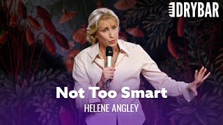 Not Every Child Is Smart. Helene Angley