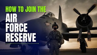 How to Join the Air Force Reserve: Everything You Need to Know (Step-by-Step Guide) (Tips & Tricks)