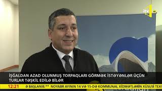 İşğaldan azad olunmuş torpaqları görmək istəyənlər üçün turlar təşkil edilə bilər