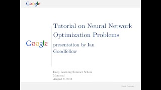 [2015 DL Summer School] Tutorial on Neural Network Optimization Problems