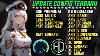 UPDATE || CONFIG HC TERBARU || AXIS GAME TELKOMSEL Xl INDOSAT SSH PREMIUM ( 26 DESEMBER )