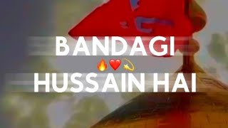 BANDAGI HUSSAIN HAI | WhatsApp status | SHABAN | IMAM HUSSAIN