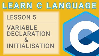C Programming Lesson 5 - Variable Declaration and Initialisation