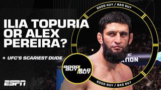 Ilia Topuria or Alex Pereira? + The scariest dude in the UFC is... [FULL SHOW] | Good Guy / Bad Guy